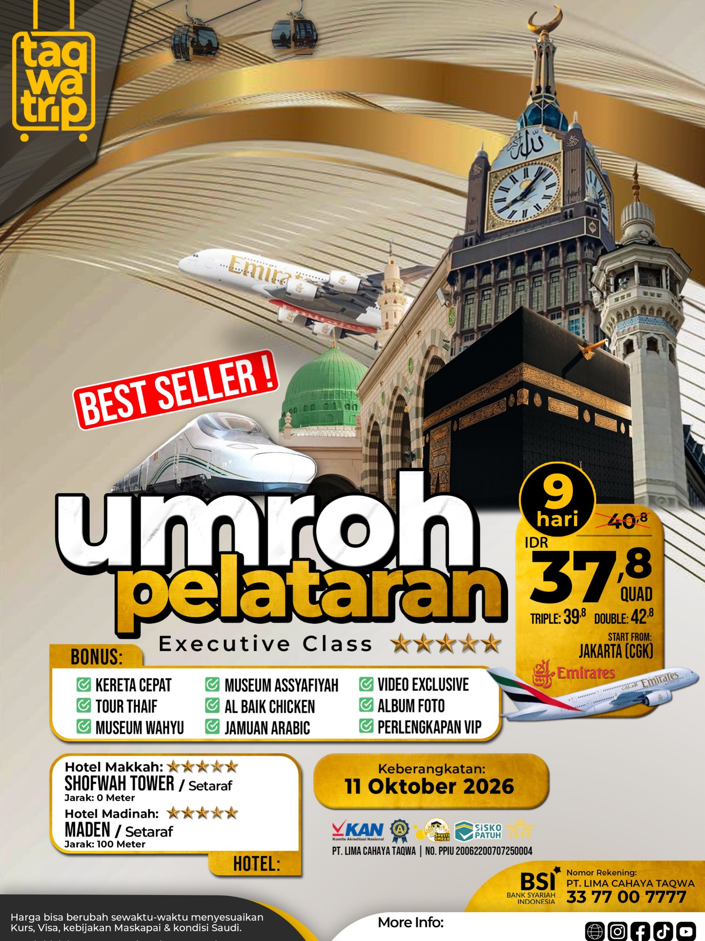 *⭐ BEST SELLER – UMROH PELATARAN EXECUTIVE CLASS ⭐*Sedekat Itu dengan Baitullah, Senyaman Itu Beribadah.Impian setiap muslim adalah dapat melangkahkan kaki ke Tanah Suci dan beribadah dengan tenang. Kini saatnya mewujudkan impian tersebut bersama Taqwatrip melalui program Umroh Pelataran Executive Class, dengan hotel premium yang berada sangat dekat dengan Masjidil Haram💰 Mulai dari IDR 37,8 Juta
🗓 Keberangkatan: 11 Oktober 2026
⏳ Durasi: 9 Hari
✈️ Maskapai: Emirates Airlines
📍 Start From Jakarta (CGK)*Mengapa memilih Umroh Pelataran Executive Class?*
🏨 Hotel Premium Dekat Masjid
📍 Makkah – Shofwah Tower / Setaraf ⭐⭐⭐⭐⭐
🚶 Jarak: 0 Meter dari Pelataran Masjidil Haram
📍 Madinah – Maden Hotel / Setaraf ⭐⭐⭐⭐⭐
🚶 Jarak: ±100 Meter dari Masjid Nabawi🎁 Bonus Eksklusif:
✅ Kereta Cepat Haramain
✅ Tour Thaif
✅ Museum Wahyu Makkah
✅ Museum Assyafiah Madinah
✅ Jamuan Arabic
✅ Al Baik Chicken
✅ Video Eksklusif Perjalanan
✅ Album Foto
✅ Perlengkapan VIP📲 Kuota terbatas. Segera amankan seat anda!
@taqwatrip.id